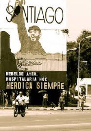 Santiago de Cuba; Rebelde yer, hospitalaria hoy, heroica siempre