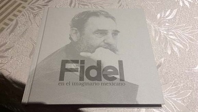 Presentan en Cuba libro “Fidel en el imaginario mexicano”